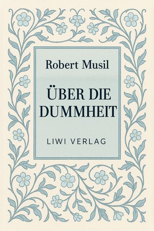 Produktbild: Robert Musil: &Uuml;ber die Dummheit. Neuausgabe