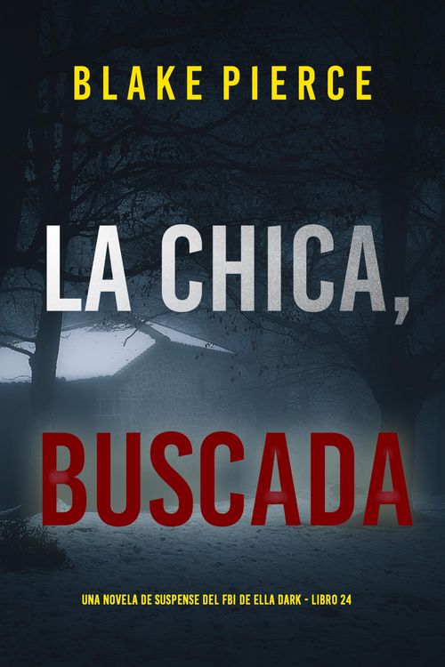 Produktbild: La chica buscada (Una novela de suspense del FBI de Ella Dark - Libro 24)