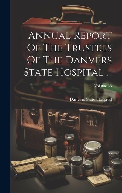 Produktbild: Annual Report Of The Trustees Of The Danvers State Hospital ...; Volume 33