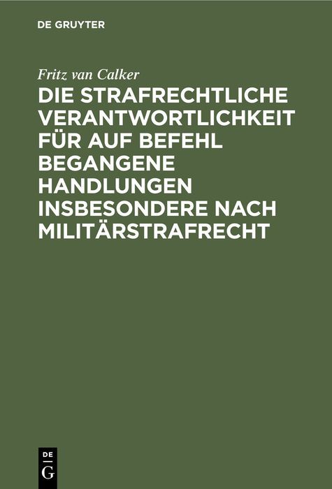 Produktbild: Die strafrechtliche Verantwortlichkeit f&uuml;r auf Befehl begangene Handlungen insbesondere nach Milit&auml;rstrafrecht