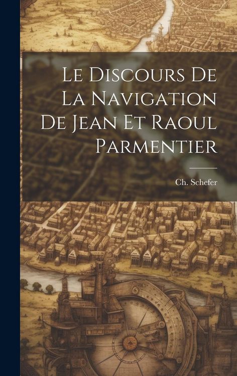 Produktbild: Le Discours de la Navigation de Jean et Raoul Parmentier