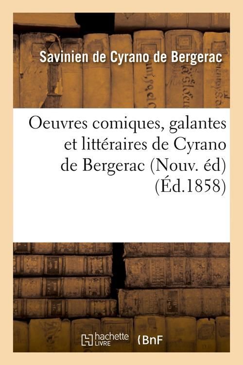 Produktbild: Oeuvres Comiques, Galantes Et Litt&eacute;raires de Cyrano de Bergerac (Nouv. &Eacute;d) (&Eacute;d.1858)