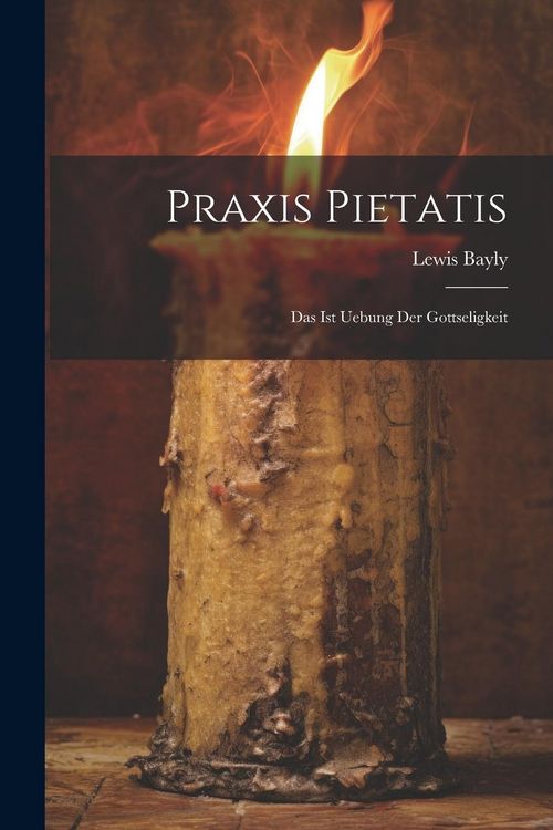 Produktbild: Praxis Pietatis: Das Ist Uebung Der Gottseligkeit