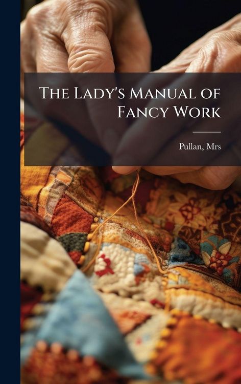 Produktbild: The Lady's Manual of Fancy Work