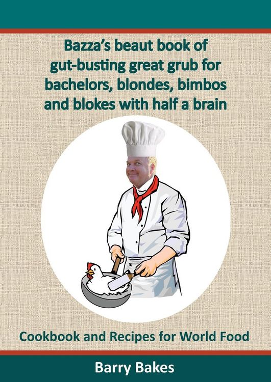 Produktbild: Bazza's Beaut Book of Gut-Busting Great Grub for Bachelors, Blondes, Bimbos and Blokes with Half a Brain
