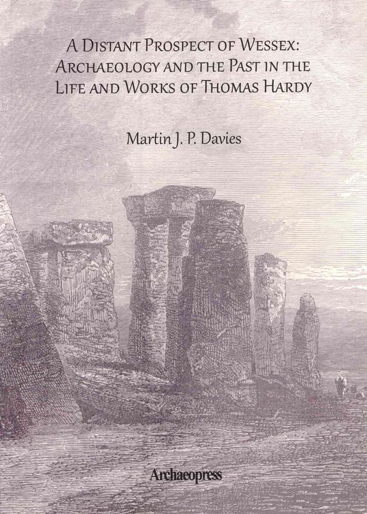 Produktbild: A Distant Prospect of Wessex: Archaeology and the Past in the Life and Works of Thomas Hardy.