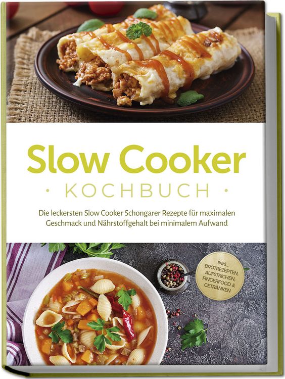 Produktbild: Slow Cooker Kochbuch: Die leckersten Slow Cooker Schongarer Rezepte f&uuml;r maximale