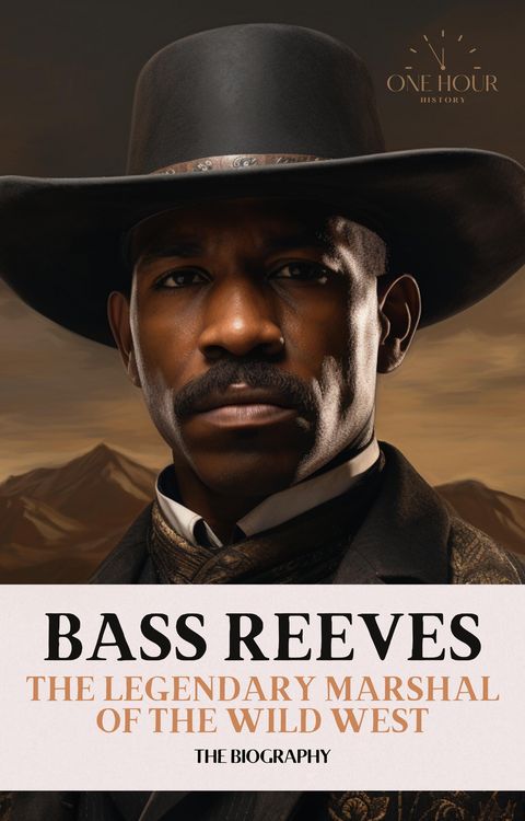 Produktbild: Bass Reeves: The Legendary Marshal of the Wild West - The Biography