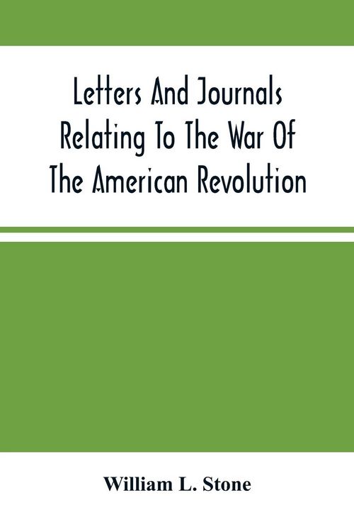Produktbild: Letters And Journals Relating To The War Of The American Revolution, And The Capture Of The German Troops At Saratoga