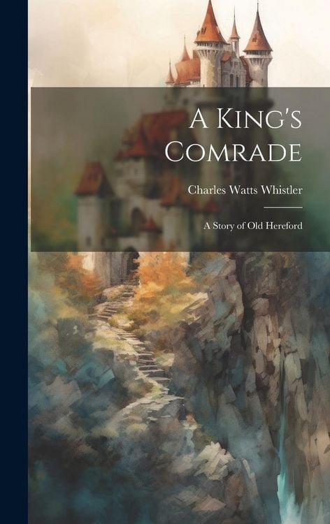 Produktbild: A King's Comrade: A Story of Old Hereford