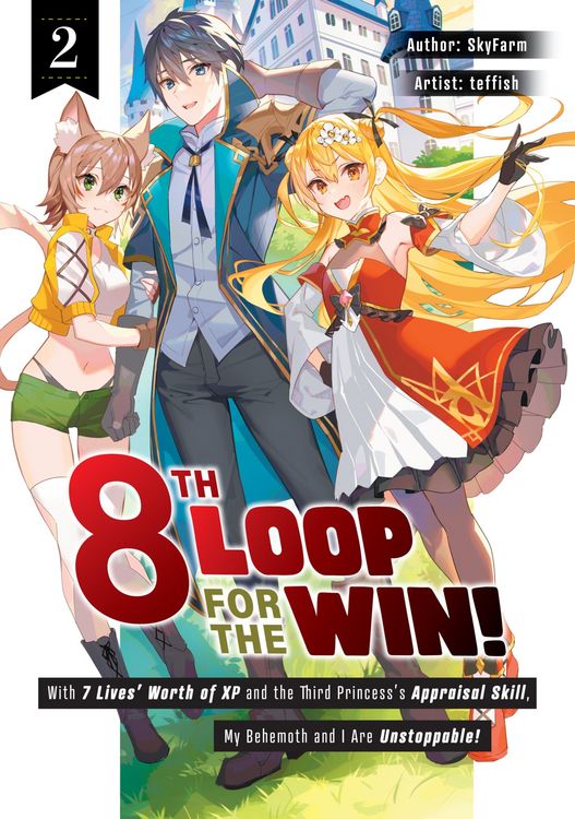 Produktbild: 8th Loop for the Win! With Seven Lives' Worth of XP and the Third Princess's Appraisal Skill, My Behemoth and I Are Unstoppable! Volume 2