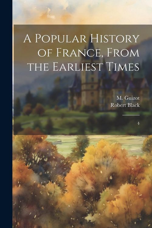 Produktbild: A Popular History of France, From the Earliest Times: 4
