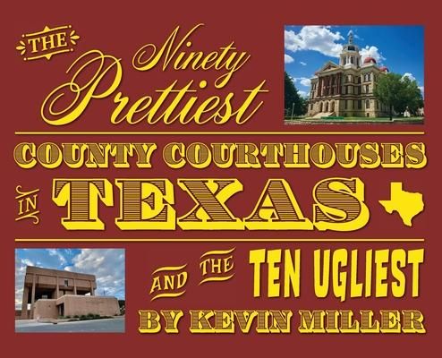 Produktbild: The Ninety Prettiest County Courthouses in Texas...and the Ten Ugliest