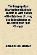 Produktbild: The Geographical Distribution of Animals (Volume 1); With a Study of the Relations of Living and Extinct Faunas as Elucidating the Past Changes