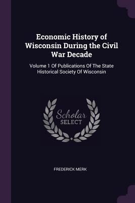 Produktbild: Economic History of Wisconsin During the Civil War Decade