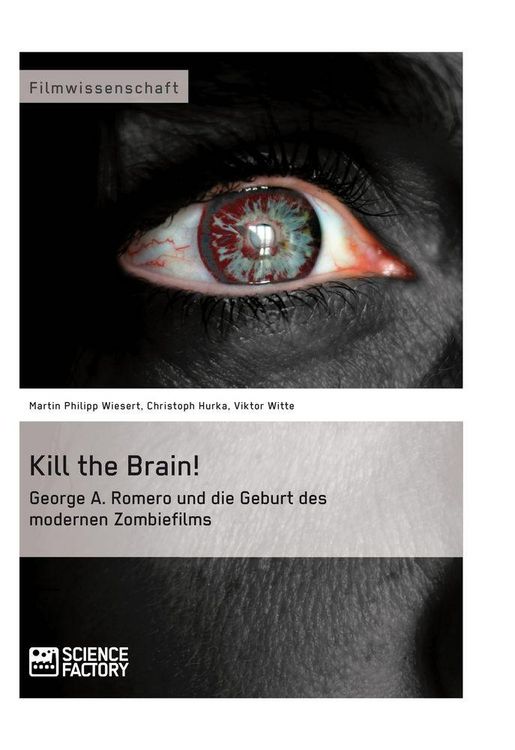 Produktbild: Kill the Brain! George A. Romero und die Geburt des modernen Zombiefilms