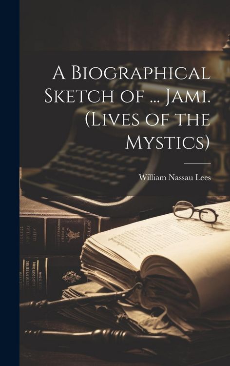 Produktbild: A Biographical Sketch of ... Jami. (Lives of the Mystics)