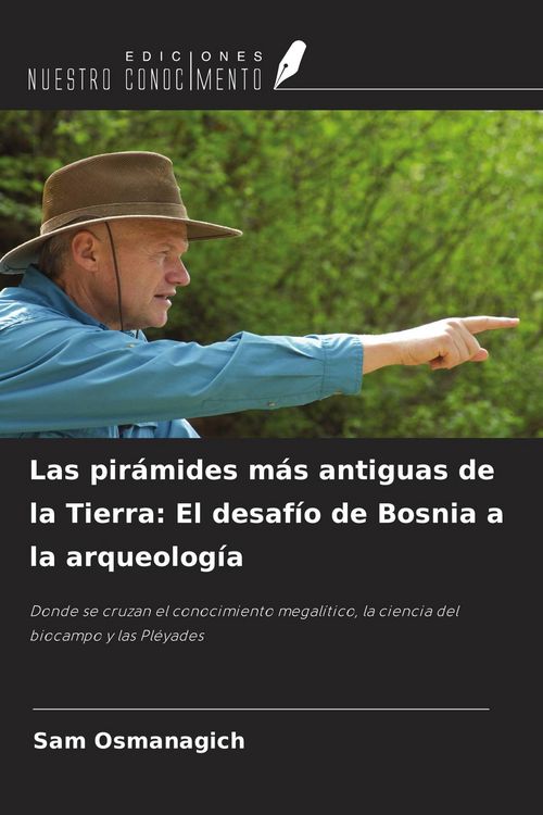 Produktbild: Las pir&aacute;mides m&aacute;s antiguas de la Tierra: El desaf&iacute;o de Bosnia a la arqueolog&iacute;a