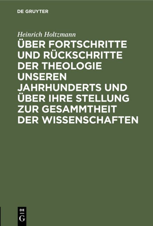 Produktbild: &Uuml;ber Fortschritte und R&uuml;ckschritte der Theologie unseren Jahrhunderts und &uuml;ber ihre Stellung zur Gesammtheit der Wissenschaften