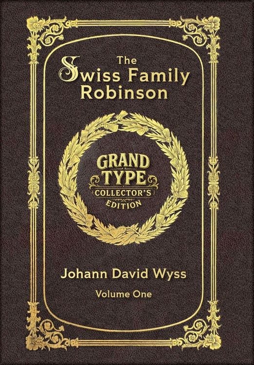 Produktbild: Large Print - The Swiss Family Robinson, Volume 1 of 2 - Grand Type Collector's Edition - Matte Hardcover with Dust Jacket