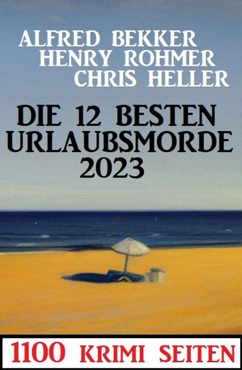 Produktbild: Die 12 besten Urlaubsmorde 2023: 1100 Krimi Seiten