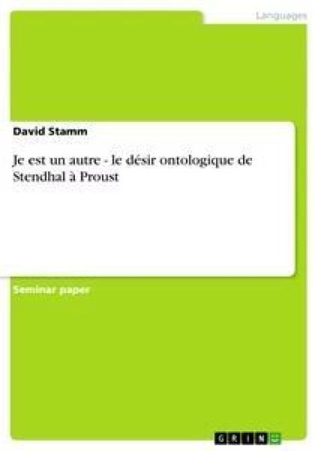 Produktbild: Je est un autre - le d&eacute;sir ontologique de Stendhal &agrave; Proust