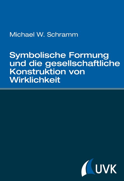 Produktbild: Symbolische Formung und die gesellschaftliche Konstruktion von Wirklichkeit