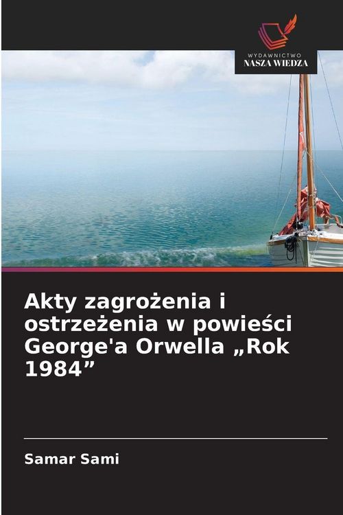 Produktbild: Akty zagro&iquest;enia i ostrze&iquest;enia w powie&iquest;ci George'a Orwella "Rok 1984"