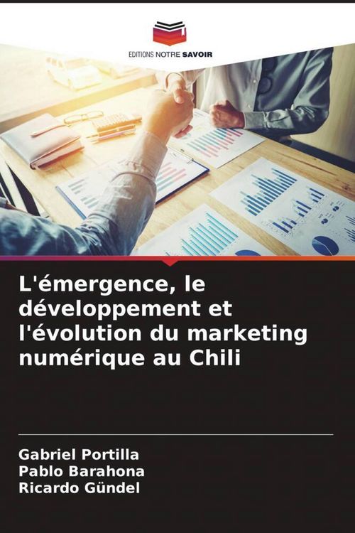 Produktbild: L'&eacute;mergence, le d&eacute;veloppement et l'&eacute;volution du marketing num&eacute;rique au Chili