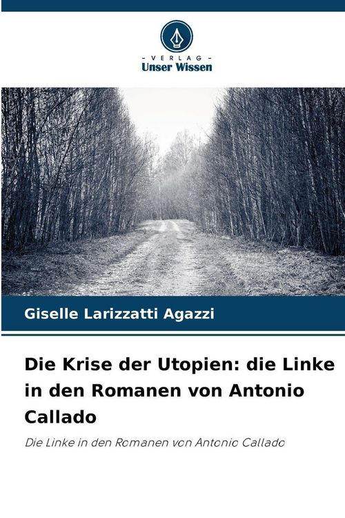 Produktbild: Die Krise der Utopien: die Linke in den Romanen von Antonio Callado