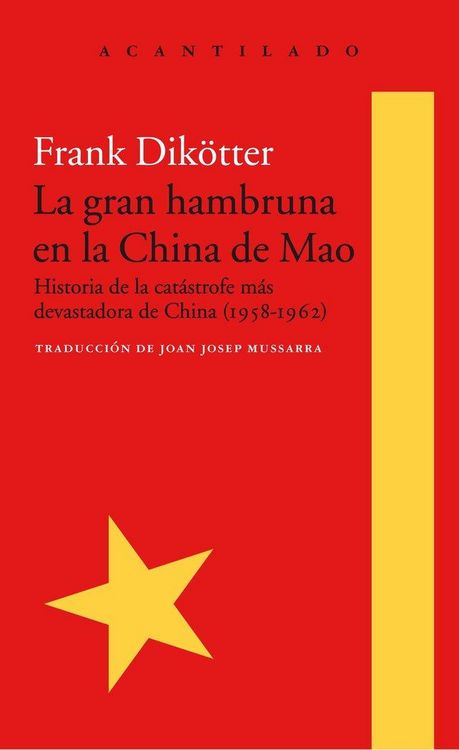 Produktbild: La gran hambruna en la China de Mao : historia de la cat&aacute;strofe m&aacute;s devastadora de China, 1958-1962