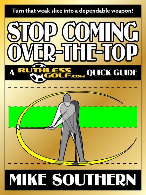 Produktbild: Stop Coming Over-the-Top: A RuthlessGolf.com Quick Guide