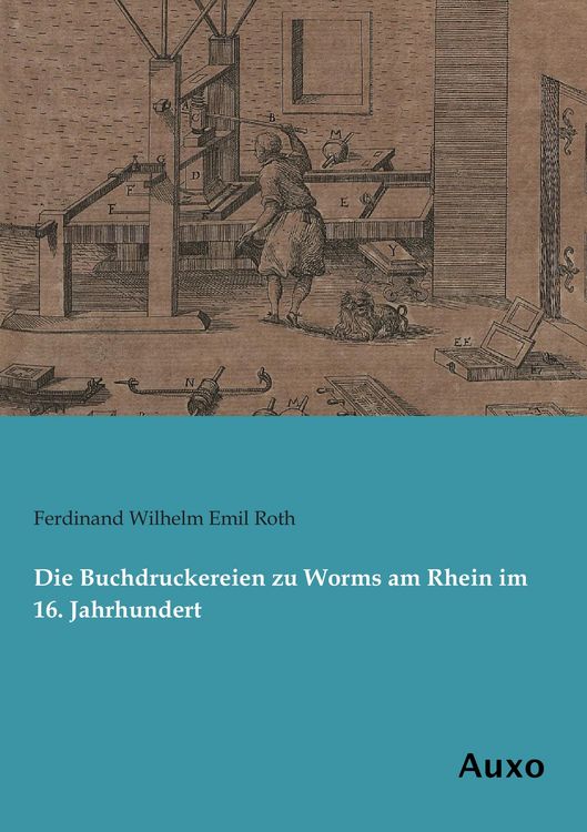Produktbild: Die Buchdruckereien zu Worms am Rhein im 16. Jahrhundert