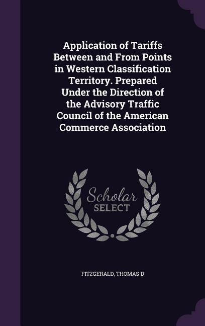 Produktbild: Application of Tariffs Between and From Points in Western Classification Territory. Prepared Under the Direction of the Advisory Traffic Council of the American Commerce Association