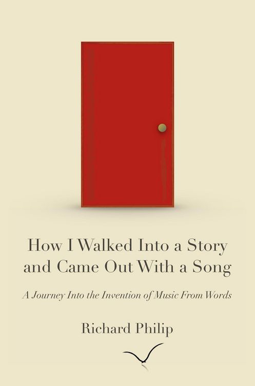Produktbild: How I Walked Into a Story and Came Out With a Song: A Journey Into the Invention of Music From Words
