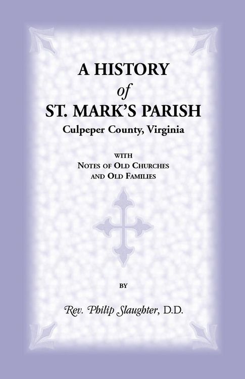 Produktbild: A History of St. Mark's Parish, Culpeper County, Virginia with Notes of Old Churches and Old Families