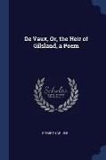Produktbild: De Vaux, Or, the Heir of Gilsland, a Poem