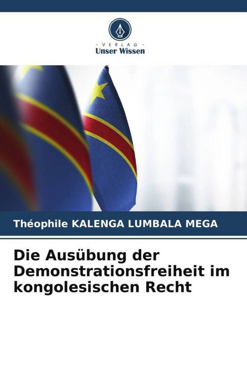 Produktbild: Die Aus&uuml;bung der Demonstrationsfreiheit im kongolesischen Recht