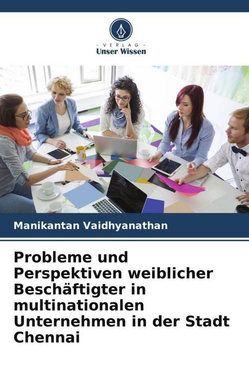 Produktbild: Probleme und Perspektiven weiblicher Besch&auml;ftigter in multinationalen Unternehmen in der Stadt Chennai