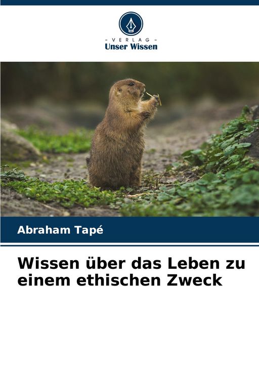 Produktbild: Wissen &uuml;ber das Leben zu einem ethischen Zweck