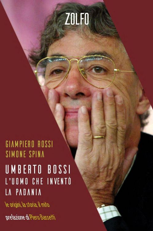 Produktbild: Umberto Bossi, l'uomo che invent&ograve; la Padania. Le origini, la storia, il mito