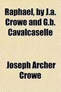 Produktbild: Raphael, by J.A. Crowe and G.B. Cavalcaselle