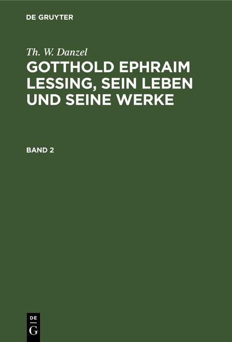 Produktbild: Th. W. Danzel: Gotthold Ephraim Lessing, sein Leben und seine Werke. Band 2