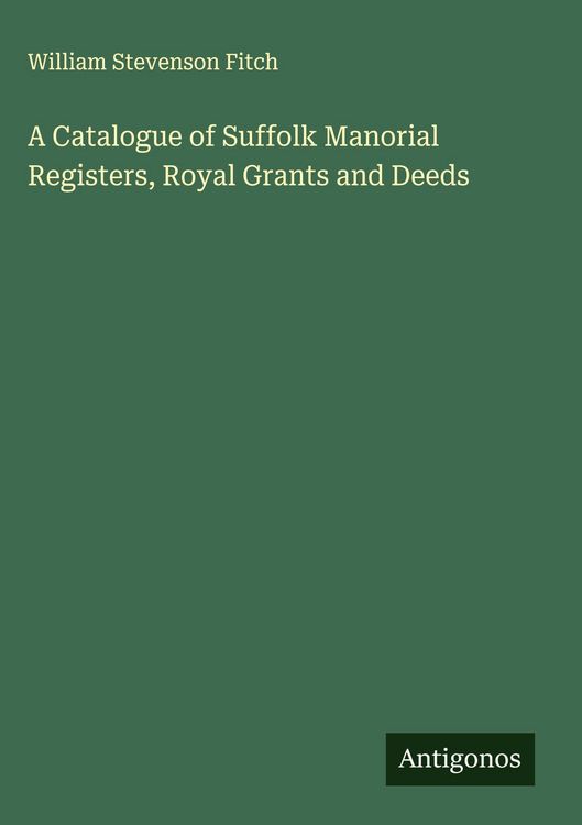 Produktbild: A Catalogue of Suffolk Manorial Registers, Royal Grants and Deeds