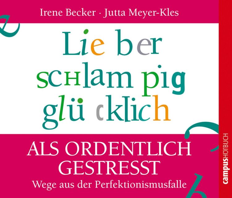 Produktbild: Lieber schlampig gl&uuml;cklich als ordentlich gestresst