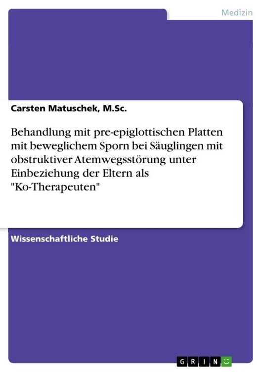 Produktbild: Behandlung mit pre-epiglottischen Platten mit beweglichem Sporn bei S&auml;uglingen mit obstruktiver Atemwegsst&ouml;rung unter Einbeziehung der Eltern als "Ko-