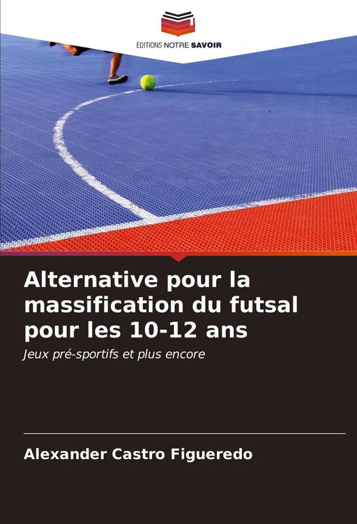 Produktbild: Alternative pour la massification du futsal pour les 10-12 ans