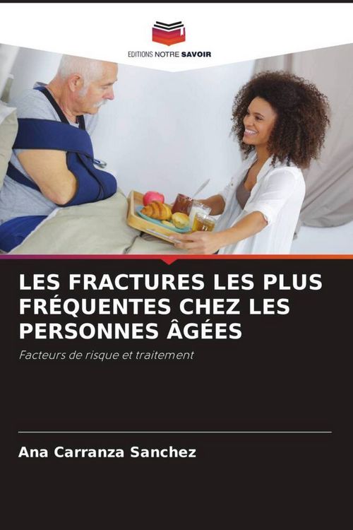 Produktbild: Les Fractures Les Plus Fr&eacute;quentes Chez Les Personnes &Acirc;g&eacute;es