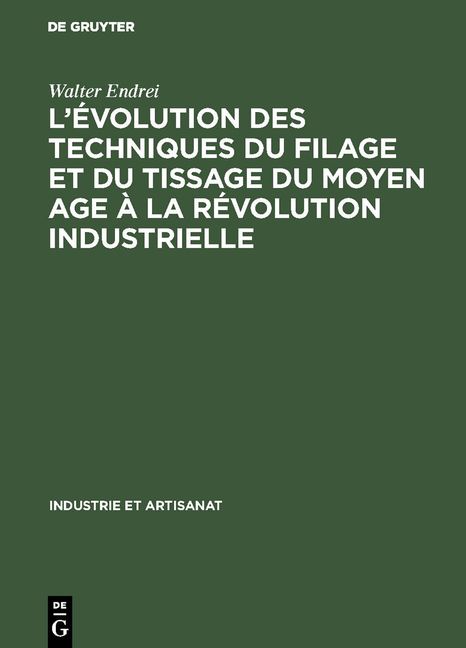 Produktbild: L&rsquo;&eacute;volution des techniques du filage et du tissage du Moyen Age &agrave; la r&eacute;volution industrielle