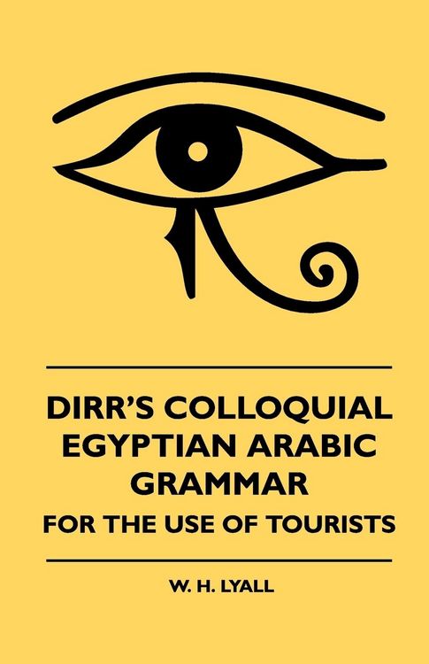 Produktbild: Dirr's Colloquial Egyptian Arabic Grammar - For The Use Of Tourists